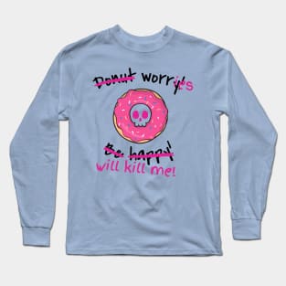 Donut worry Long Sleeve T-Shirt